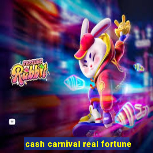 cash carnival real fortune